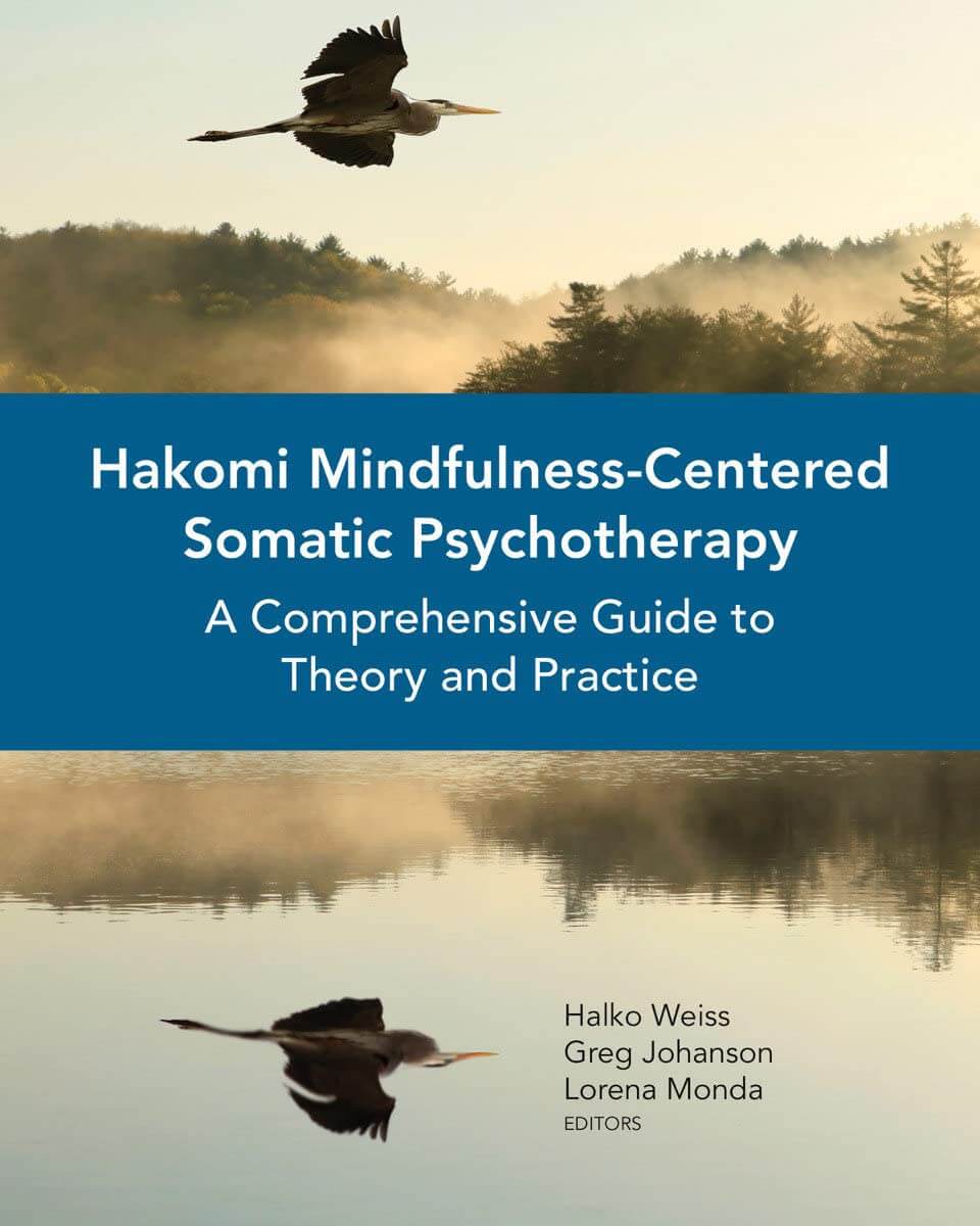 Book cover: Hakomi Mindfulness-Centered Somatic Psychotherapy: A Comprehensive Guide to Theory and Practice