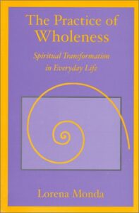 book cover; The Practice of Wholeness: Spiritual Transformation in Everyday Life