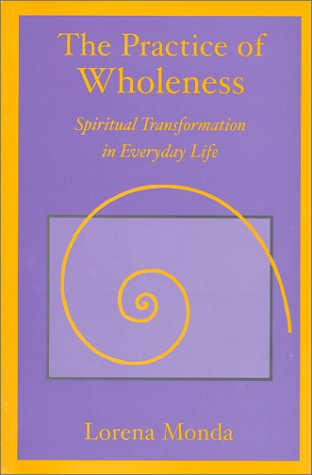 book cover; The Practice of Wholeness: Spiritual Transformation in Everyday Life