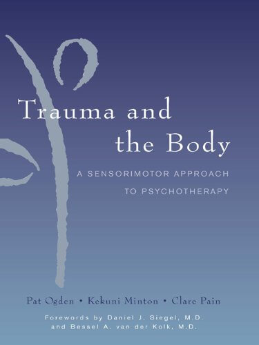 book cover: Trauma and the Body: A Sensorimotor Approach to Psychotherapy